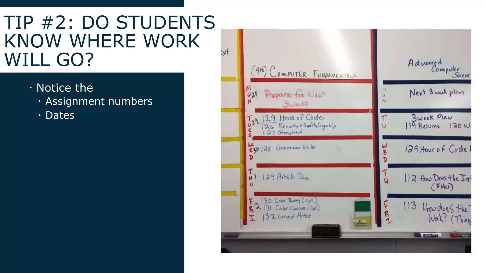  Notice the
 Assignment numbers
 Dates
TIP #2: DO STUDENTS
KNOW WHERE WORK
WILL GO?
 