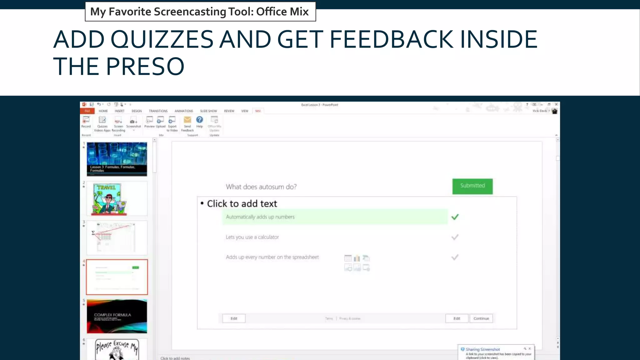 ADD QUIZZES AND GET FEEDBACK INSIDE
THE PRESO
My Favorite ScreencastingTool: Office Mix
 