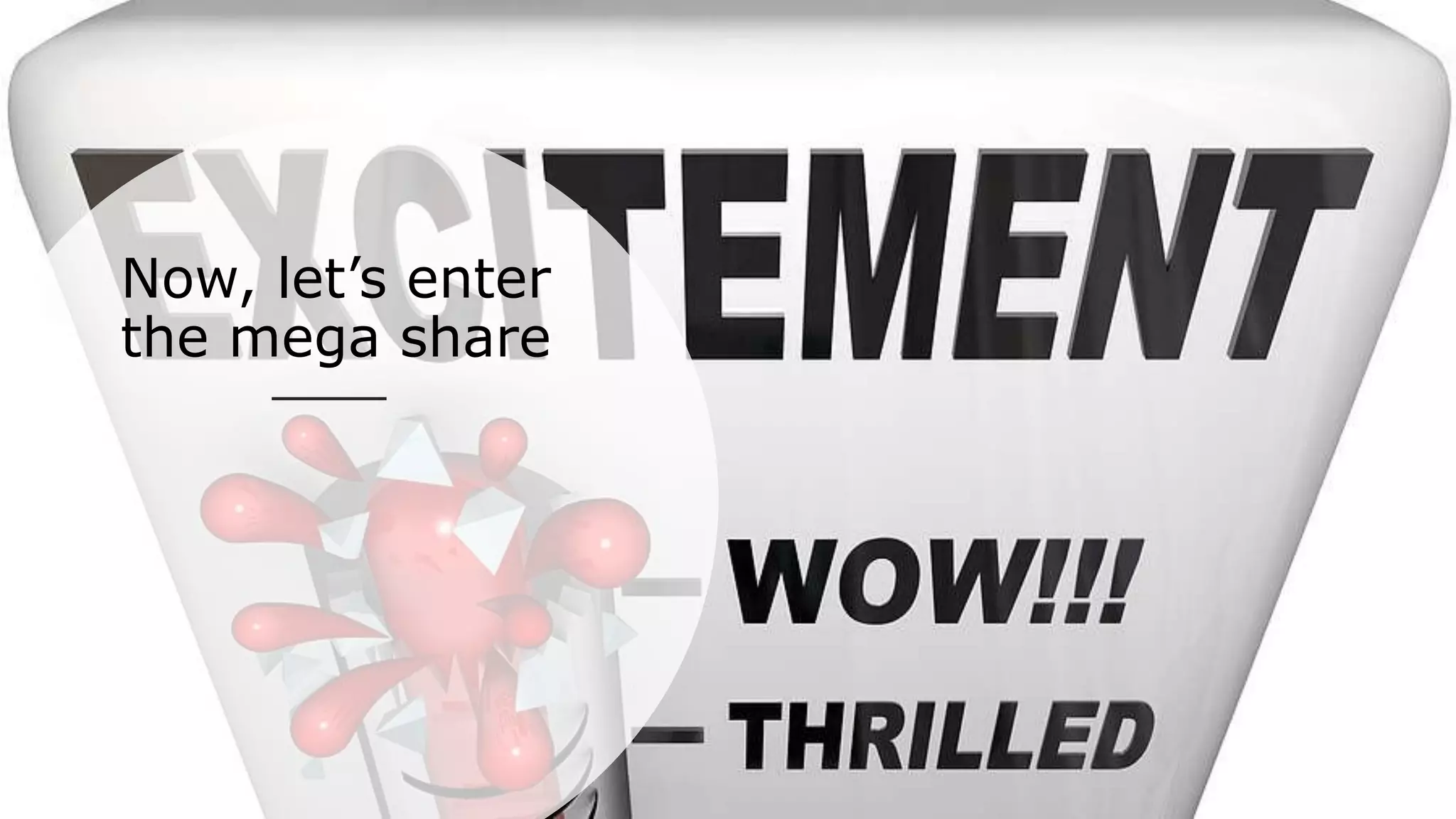 Now, let’s enter
the mega share
 