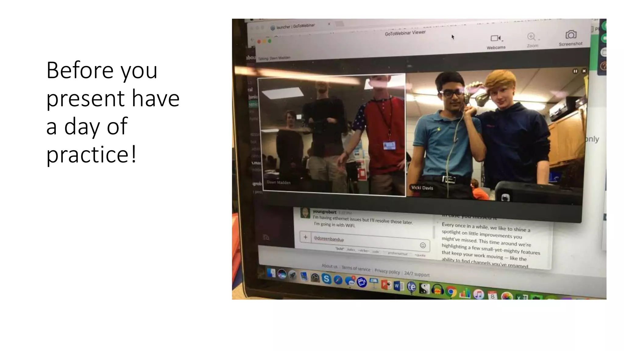 Before you
present have
a day of
practice!
2017-05-08 13.33.56
 