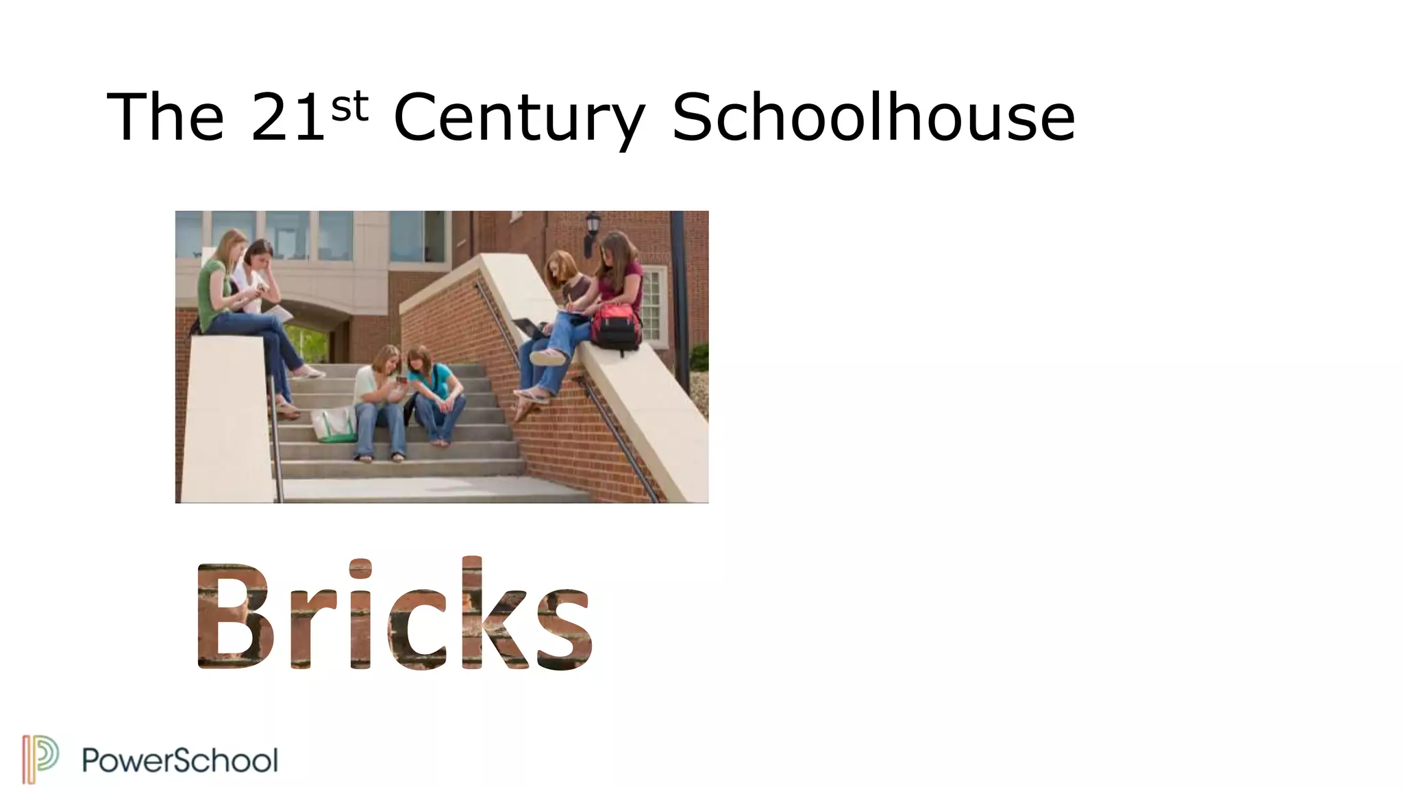 The 21st Century Schoolhouse
 