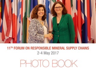 11th
Forum on Responsible mineral supply chains
2-4 May 2017
PHOTO BOOK
 