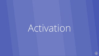 Activation
 