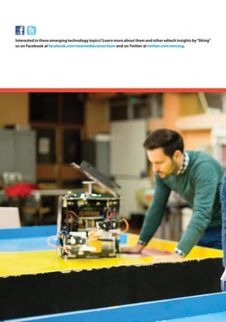 Interested in these emerging technology topics? Learn more about them and other edtech insights by“liking”
us on Facebook at facebook.com/newmediaconsortium and on Twitter at twitter.com/nmcorg.
 