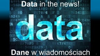2
Data in the news!
Dane w wiadomościach
 