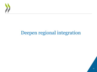 Deepen regional integration
17
 