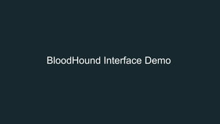BloodHound Interface Demo
 