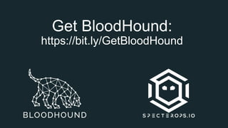 Get BloodHound:
https://bit.ly/GetBloodHound
 