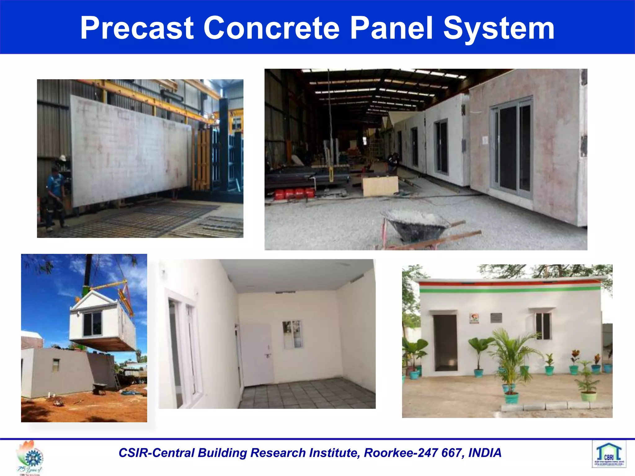 Precast Concrete Panel System
CSIR-Central Building Research Institute, Roorkee-247 667, INDIA
 