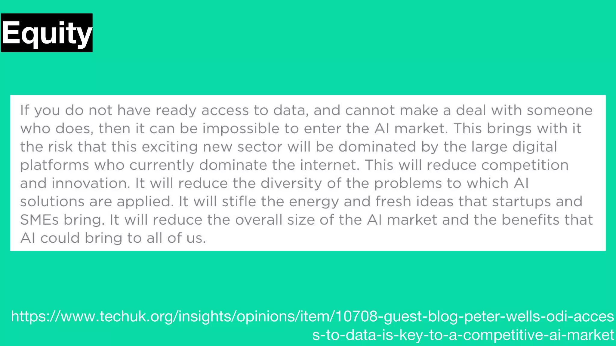 Equity
https://www.techuk.org/insights/opinions/item/10708-guest-blog-peter-wells-odi-acces
s-to-data-is-key-to-a-competitive-ai-market
 
