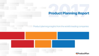 2017
Product planning insights from the world’s leading companies
Product Planning Report
 