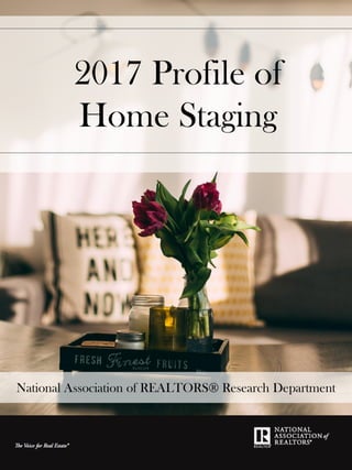 2017 Profile of
Home Staging
National Association of REALTORS® Research Department
 