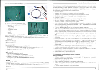 ProtocolosClínicos em Medicina interna
ProtocolosClínicos em Medicina Interna
A punção venosa central é realizada por punção percutânea,utilizando a técnica de Seldin-
ger. A extremidade do cateter deverá ser introduzida e posicionada no terço distai da veia
cava superior quando a punção for supratorácica;e no terço distai da veia cava inferior quan-
do a punção for da veia femoral.Assim o médico deve:
-
Informar o doente.
-
Assegurar que o doente tem um acesso periférico (se possível).
-
Assegurar que o doente está monitorizado e correctamente posicionado.
-
Usar técnica estéril (lavar as mãos,calçar luvas, colocar gorro etc...).
- Confirmar o material.
-
Desinfectar a área de inserção e a que rodeia a inserção do cateter.
- Identificar os pontos anatómicos consoante a veia a canalizar
-
Anestesiar o local da punção e o trajecto da agulha.
- Iniciar a técnica de Seldinger,introduzindo a agulha conectada a seringa com o ângulo,
direcção e profundidade predefinidos consoante a veia a canalizar aplicando simulta-
neamente sucção na seringa.
-
A entrada na veia é sinalizada por um flush rápido de sangue na seringa.
-
Se for atingida a profundidade predeterminada e não aparecer sangue na seringa,con-
tinuar a aplicar sucção,enquanto simultaneamente retrai a mesma sempre no mesmo
trajecto.Habitualmente,com esta manobra aparece sangue na seringa indicando que
a agulha tinha sido muito introduzida, perfurando a parede anterior e posterior do
vaso.
-
Se a veia não for encontrada deve retrair a agulha até a posição subcutânea e voltar a
reintroduzir.
- Uma vez encontrada a veia,rodar a seringa de forma que o bisel da agulha fique voltado
para o lúmen do vaso, desconecte a seringa e adapte o fio guia à zona de abertura da
agulha fazendo-
o progredir através desta (apenas uma resistência mínima é sentida).
-
Quando o fio guia estiver no local, retirar a agulha do local de inserção deixando o fio
guia no local.
-
Usar um bisturi e um dilatador para abrir a pele e dilatar o trajecto subcutâneo.
-
Introduzir o cateter através do fio guia com movimentos de rotação.
- Retirar o fio guia,aspirar sangue venoso através do cateter para confirmar que está den-
tro do vaso,e de seguida conectar os soros.
- Fixar o cateter e aplicar penso estéril (opsit).
lO./C/f com material para cateterismo com:
- cateter de 1, 2 ou 3 vias consoante indi-
cação médica.
- fio guia em J.
- agulha para punção.
- seringa.
- bisturi.
- dilatador.
11.Fio de sutura 3-0 com ponta cortante.
12.Rolo (toalha de banho enrolada ou lençol enrolado) para colocar sob os ombros do
doente (cateterismo jugular) ou longitudinalmente entre as homoplatas (cateterismo
subclávia).
13.0ximetria de pulso.
14.Monitorização ECG.
Durante a punção
- Pedir ao doente que permaneça
- Colaborar com o médico, tendo atenção aos diversos passos do cateterismo.
- Conectar o soro ao cateter, quando indicado pelo médico.
Após a punção
- Desinfectar o local e fazer penso.
- Observar a permeabilidadedo cateterismo.
- Preparar o doente para fazer o Rx de tórax de controle.
- Fazer penso a cada 48h ou sempreque estiver repassado.
Técnica
Introdução do cateter
O cateter venoso central deve ser colocado por médico(a) treinado na punção e inserção,
devendo ser responsável por eventuais complicações, e estar capacitado para tratá-las em
tempo útil.
imóvel e calmo.
Particularidades consoante o vaso central a canalizar
Veia jugular interna
- Posicionar o doente em posição de Trendelenburg de 15° (posição que assegura o
preenchimento da veia jugular interna).
-
Colocar-se à cabeça do doente.
- Rodar a cabeça do doente para o lado oposto ao da punção.
-
As duas veias jugulares direita e esquerda podem ser canalizadas mas a direita tem van-
tagens:
• É uma via mais directa para a veia cava superior.
19
18
 