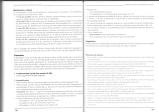 Protocolos Clínicos em Medicina Interna
Protocolos Clínicos em Medicina Interna
• Regime oral:
- 140 mg/kg (diluído em água)
- 70 mg/kg cada 4h, 17 doses (total de 1330 mg/kg em 72h)
• A incidência de hepatotoxicidade em doentes tratados nas primeiras 8h após a ingestão
é inferior a 10%, mas aumenta para cerca de 40% se a administração da N-acetilcisteína
for retardada até às 16h.
• O tratamento pode ser suspenso guando as concentrações séricas de acetaminofeno
forem indetectáveis, níveis de ALT normais ou significativamente reduzidos e INR <2.0.
• Na insuficiência hepática a N-acetilcisteína reduz a mortalidade e melhora a microcircu-
lação hepática.
• Outras terapêuticas:
- Anti- emáticos: metoclopramida ou ondásetron
- Hemodiálise (quando a N-acetilcisteina não está disponível)
Manifestações clínicas
As manifestações iniciais da intoxicação por acetaminofeno são ligeiras e não específicas.
A evolução clínica divide-se em 4 fases:
• 1a Fase (até às 24h): Náuseas, vómitos, diaforese, palidez e letargia; alguns doentes per-
manecem assintomáticos. Analiticamente sem alterações.
• 2a Fase (24h-72h): Assintomático mas com evidencia de hepatotoxicidade com aumento
das transaminases, sobretudo AST. Ocasionalmente nefrotoxicidade. Com a progressão
da fase 2, surge dor abdominal ao nível do quadrante superior direito e hepatomegalia.
• 3a Fase (72h-96h):Reaparecimento dos sintomas sistémicos da fase I acompanhados de
icterícia, confusão (encefalopatia hepática), elevação acentuada das transaminases, hi-
peramonemia e diatese hemorrágica. A insuficiência renal aguda acorre em 10 a 25% dos
doentes com hepatotoxicidade significativa e em 50% dos doentes com insuficiência
hepatica severa. A morte por falência multiorgânica geralmente ocorre nesta fase.
• 4a Fase (4o dia-2 semanas): Os doentes que sobrevivem à fase 3, entram numa fase de
recuperação, que se inicia ao 4o dia e termina ao 7o dia após a intoxicação.Os sintomas e
a normalização dos valores laboratoriais pode demorar algumas semanas.
Não há vantagem em dosear o fármaco nas primeiras 4h após a ingestão. A avaliação do
risco de toxicidade faz-se de acordo com os níveis séricos às 4h-24h após ingestão (Anexo I).
Prognóstico
A intoxicação por acetaminofeno apresenta geralmente um bom prognóstico se o antídoto,
N-acetilcisteína, for administrado nas primeiras 10h após a ingestão.
Referências de Suporte:
Brok J, Buckley N, Gluud C.Interventions for paracetamol (acetaminophen) overdose. Cochrane Database Syst
Rev.2006;CD003328.
Underhill TJ, Greene MK, Dove AF. A comparison of the efficacy of gastric lavage, ipecacuanha and activated
charcoal in the emergency management of paracetamol overdose.Arch Emerg Med. 1990,
7:148.
Spiller HA, Krenzelok EP,Grande GA, et al.A prospective evaluation of the effect of activated charcoal before oral
N-acetylcysteine in acetaminophen overdose.Ann Emerg Med.1994;23:519.
Buckley NA, Whyte IM, 0’Connell DL, Dawson AH. Activated charcoal reduces the need for N-acetylcysteine
treatment after acetaminophen (paracetamol) overdose.JToxicol ClinToxicol.1999;37:753.
Spiller HA, Winter ML, Klein-Schwartz W, Bangh SA.Efficacy of activated charcoal administered more than four
hours after acetaminophen overdose.J Emerg Med
.2006;30:1.
Bond GR, Requa RK, Krenzelok EP,et al.Influence of time until emesis on the efficacy of decontamination using
acetaminophen as a marker in a pediatric population.Ann Emerg Med.1993;22:1403.
Position paper: Ipecac syrup.JToxicol ClinToxicol.2004;42:133.
Grierson R, Green R, Sitar DS,Tenenbein M.Gastric lavage for liquid poisons.Ann Emerg Med.2000;35:435.
Vale JA, Kulig K.American Academy of Clinicai Toxicology, European Association of Poisons Centres and Clinicai
Toxicologists.Position paper: gastric lavage. J Toxicol Clin Toxicol.2004;42:933.
Smilkstein MJ, Bronstein AC, Linden C, et al.Acetaminophen overdose: a 48-hour intravenous N-acetylcysteine
treatment protocol.Ann Emerg Med.1991;20:1058.
Smilkstein MJ, Knapp GL, Kulig KW, Rumack BH.Efficacy of oral N-acetylcysteine in the treatment of acetami-
nophen overdose.Analysis ofthe national multicenter study (1976 to 1985).N Engl J Med.1988;319:1557.
Prescott LF. Treatment of severe acetaminophen poisoning with intravenous acetylcysteine.Arch Intern Med.
1981;141:386.
Tratamento
A abordagem inicial da intoxicação por acetaminofeno é determinada pelos sintomas do
doente. Não existem sintomas precoces predictores de toxicidade, a gravidade da intoxi-
cação após uma ingestão aguda pode ser quantificada através da medição seriada dos
níveis séricos de acetaminofeno, utilizando o normograma de Rumack-Matthew (Anexo II).
Normalrnente a primeira dosagem é feita na quarta hora após a ingestão do produto para
medir o nível plasmático após completa absorção e distribuição do medicamento.
7. Carvão activado (7g/kgf dose máximade50g)
• Só útil nas primeiras 4h após ingestão.
2. N-acetilcisteína:
Maior eficácia quando administrada até às 8h; sem eficácia comprovada após 24h.
• Administração oral tem eficácia semelhante à EV, mas difícil por sabor desagradável.A
administração EV deve ser preferida nos doentes com vómitos, insuficiência hepatica e
com contraindicações para administração oral.
Indicações: valor sérico > 10 pg/ml com tempo após ingestão desconhecido ou factores de
risco para doença hepática;valor sérico acima do nível tóxico; ingestão >7,5 g (ou 150 mg/kg),
história de doses excessivas de paracetamol e evidência analítica de lesão hepática.
• Regime endovenoso (total de 300 mg/kg em 21h):
- 150 mg/kg em 200 cc de dextrose em H20 em 15min;
- 50 mg/kg em 500 cc de dextrose em H20 em 4h
- 100 mg/kg em 1000 cc de dextrose em H20 em 16h
197
196
 