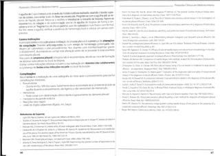 Protocolos Clínicos em Medicina Interna
Protocolos Clínicos em Medicina Interna
A agulha deCope é introduzida através da incisão cutânea realizada,rasando o bordo supe-
rior da costela,para evitar lesão do feixe neurovascular.Progride-se com a agulha até ao re-
torno de líquido pleural. Retira-se o estilete e introduz-se o trocarte de biopsia. Fazem-se
movimentos de rotação e de exteriorização parcial da agulha de biopsia, de forma a en
volver e arrancar"fragmentos de pleura parietal, que são colocados num frasco com formol.
Por fim, retirar a agulha, verificar a ausência de hemorragia local e colocar um penso com
pressivo.
Contra-Indicações
A principal contra-indicação para a realização da biopsia pleural é a presença de alterações
da coagulação. Doentes anticoagulados ou com tempo de hemorragia prolongado não
devem ser submetidos a este procedimento. Nos doentes com trombocitopénias graves
(<50.000/mm3), recomenda-se corrigir esta alteração antes de se proceder à toracocentese
com biopsia pleural.
Nos casos de empiema pleural, a biopsia não é recomendada,devido ao risco de formação
de abcesso subcutâneo no local da biopsia.
Outras contra-indicações relativas incluem a sua realização em doentes não colaborantes
e a presença de lesões e/ou infecções na pele no local da punção.
Complicações
Recomenda-se a realização de uma radiografia do tórax após o procedimento para excluir
complicações imediatas.
• Pneumotórax
- Ocorre em 8 a 18% dos casos.Geralmente deve-se à entrada de ar ambiente através da
agulha durante o procedimento, são ligeiros e não necessitam de intervenção.
• Hemotorax
- Pode cursar com deterioração clínica rápida e agravamento do derrame pleural.
• Hematoma da parede torácica
• Reacções vaso-vagais
• Lesão de órgãos adjacentes (fígado, rim, baço)
• Kirsch CM, Kroe DM, Azzi RL,Jensen WA,Kagawa FT
,Wehner JH.The optimal number of pleural bicpsy speci-
mensfor a diagnosis oftuberculous pleurisy.Chest.1997;112(3)702-6.
• Chakrabarti B, Ryland I, Sheard J, et ai. The role of Abrams percutaneous pleural biopsy in the investigation of
exudative pleural effusions.Chest. 2006;129:1549.
• Kirsch CM, Kroe DM, Azzi RL,et al.The optimal number of pleural biopsy specinnens for a diagnosis oftuberculous
pleurisy.Chest.1997;112:702.
• Poe RH, Israel RH, Utell MJ,et al.Sensitivity,specificity,and predictive values of closed pleural biopsy. Arch Intern
Med.1984;144:325.
• Alemán C, Sanchez L, Alegre J, et al. Differentiating between malignant and idiopathic pleural effusions: the
value of diagnostic procedures. QJM.2007;100:351.
• Maskell NA. Undiagnosed pleural effusions.In: Light RW, Lee YCG, Editors.Textbook of Pleural Diseases. 2nd edi-
tion.London: Arnold Press;2008. p. 491.
• Salyer WR, Eggleston JC, Erozan YS. Efficacy of pleural needle biopsy and pleural fluid cytopathology in the diag-
nosis of malignant neoplasm involving the pleura.Chest. May 1975;67(5):536-9.
• Frank W.[Current diagnostic approach to pleural effusion].Pneumologie.Nov 2004;58(11)777-90.
• Prakash UB, Reiman HM. Comparison of needle biopsy with cytologic analysis for the evaluation of pleural effu-
sion: analysis of 414 cases. Mayo Clin Proc.Mar 1985;60(3):158-64.
• Christopher DJ, Peter JV, Cherian AM.Blind pleural biopsy using a Tru-cut needle in moderate to large pleural
effusion - an experience. Singapore Med J. May 1998;39(5):196-9.
• James P, Gupta R, Christopher DJ, Balamugesh T.Evaluation of the diagnostic yield and safety of closed pleural
biopsy in the diagnosis of pleural effusion. Indian JTuberc. Jan. 2010;57(1):19-24.
• Gouda AM, Al-Shareef NS.A comparison between Cope and Abrams needle in the diagnosis of the pleural effu-
sion. Annals ofThoracic Medicine.2006;1(1):12-5.
• ScerboJ, KeltzH,Stone DJ. A prospective study of closed pleural biopsies.JAMA. Oct 18 1971;218(3):377-80.
• Pandit S, Chaudhuri AD,Datta SB, Dey A, Bhanja P
. Role of pleural biopsy in etiological diagnosis of pleural effu-
sion.Lung India.Oct 2010;27(4):202-4.
• Morrone N, Algranti E, Barreto E.Pleural biopsy with Cope and Abrams needles. Chest. Dec 1987;92(6):1050-2.
• Emad A, Rezaian GR.Closed percutaneous pleural brushing: a new method for diagnosis of malignant pleural
effusions. Respir Med. Apr 1998;92(4):659-63.
• Adams RF
, Gleeson FV. Percutaneous image-guided cutting-needle biopsy of the pleura in the presence of a
suspected malignant effusion. Radiology. May 2001;219(2):510-4.
• Berger HW, Mejia E.Tuberculous pleurisy. Chest.Jan 1973;63(1):88-92.
Referências de Suporte:
• Light RW. Pleural diseases.4th ed.Lippincott,Williams & Wilkins;2001.
• Teixeira LR,Seicento M,Vargas FS.Toracocentese diagnóstica e biopsia pleural.In: Vargas FS,Teixeira LR, Marchi E,
Derrame pleural. São Paulo: Roca;2004. p. 92-102.
• Petersen WG, Zimmerman R.Limited utility ofchest radiograph afterthoracentesis.Chest.2000;117(4):1038.
• Sokolowski JW Jr, Burgher LW,Jones FL Jr,Patterson JR, Selecky PA. Guidelines for thoracentesis and needle bio-
psy of the pleura.This position paper of the American Thoracic Society was adopted by the ATS Board ofDirec-
tors, June 1988. Am Rev Respir Dis.1989;140(1):257-8.
• Baumann MH.Closed pleural biopsy:not dead yet! Chest.2006;129(6):1398-1400.
• Jimenez D,Perez-Rodriguez E,Diaz G,Fogue L,Light RW.Determining the optimal number of specimens to ob-
tain with needle biopsy of the pleura. Respir Med. 2002:96(1):14-7.
66 67
 