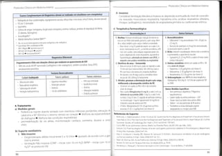 Protocolos Clínicos em Medicino Interno
ProtocolosClínicos em Medicino Interno
H. Invasivo
Considerar Ventilação Mecânica Invasiva se: depressão acentuada do nível de consciên-
cia, exaustão musculatura respiratória, hipoxémia e/ou acidose respiratória refratária,
choque cardiogénico, necessidade de angioplastia primária ou cardioversão elétrica.
ExamesComplementares de Diagnóstico (devemserrealizados emsimultâneo comaterapêutica)
• Radiografia detórax (cardiomegália,ingurgitamento vascular,reforço hilar eintersticial,linhas BKerley,derrame pleural)
• ECG de 12 derivações
• Gasometria
• Colheita de sangue: hemograma, função renal e ionograma, enzimas cardíacas,produtos de degradação da fibrina
(D-dímeros,fibrinogénio)
• Ecocardiografia*
• Péptido Natriurético Cerebral (BNP)
• Obs: emcaso dedúvidadiagnóstico entrecausascardiogénicasenão-cordiogénicas
** Especicikade76% esensibilidadede 90%:
- BNP<lOOpg/ml 4 improvávelcausaser IC
- 8NPentre 100-S00pg/ml 4 provávelIC
- BNP>500 4 muito provavelmenteIC
c) Terapêutica farmacológica
Recomendações A Outros Fármacos
1.Morfina:Promove venodilatação (redução do retorno ve-
noso em até 40%) diminuindo, portanto,a pré-carga. Além
disso,reduztambém a pós-carga e melhora a ansiedade.
• Dose inicial: 2 mg EV, podendo repetir-se a cada 5 mi-
nutos,monitorando-se a FC, o nível de consciência, a PA
• Usar com cautela: uma sedação exagerada pode con-
duzir a depressão do centro respiratório, agravando a
hipoventilação,sobretudo em doentes com DPOC, e
naqueles com acidose metabólica ou respiratória
2. Diuréticos de ansa - furosemida
• Bolus inicial de 20-80 mg ev;podeser repetido a cada
15 min até dose máxima diária 160-200 mg (caso a
PA o permita e não exista uma resposta diurética)
• Em doentes com IR oiigo-anúrica considerar doses
iniciais de 100-200mg EV lentamente
3. Nitratos:promove a diminuição da pré e pós carga,
melhorando o desempenho sistólico do VE.
• Só devem ser usados se PAS>90 e não existirem
sinais de choque
• Mais usados Nitroglicerina0.5 mg SL a cada 5 min,ou
dinitrato de isossorbido(DNI): 5 mg SL a cada 5 min
ou bolus 2 mg EV (em 2') seguido de perfusão contínua
na concentração 1 mg/ml (geralmente 50 mg/50 ml
titulando a dose de acordo com PA)
• 2a linha: Nitroglicerina EV (10-20 pig/min) ou Nitro-
prussiato EV (0,1-3 pg/kg/min) (verAnexo V)
1. Broncodilatadores
• Salbutamol: 5 mg aerossolizado (1ml~20 gts) ou
2,5 mg SC;
• Brometo de ipratrópio: 0.25mg/2ml aerossolizado.
Senecessário repetir a cada 4h
2. lECAs:Induzem vasodilatação, diminuindo a resistência
e aumentando a capacitância vascular.
• Captopril 6,25-25 mg PO/SL a cada 6-8 horas (salvo
contra-indicações)
3. Aminas vasoativas: devem ser usadas se PAS< 90
e/ousinais dechoque
• Dopamma: 2-20 pg/kg/min (verAnexo V)
• Dobutamina: 2-20 pg/kg/min (ver Anexo V)
• Noradrenalina: 0,5-30 pg/min (ver Anexo V)
4. Anticoagulação:usar HBPM em dose terapêutica
(Dalteparina 100 U/kg SC 12/12h) 5e suspeita deTEP
ou EAM
Diagnóstico Diferencial
Frequentementeéfeito com situações clínicasqueconduzem ao aparecimento deEAP.
• Além das causas de EAP supracitadas(cardiogénico e não-cardiogénico), também considerar: Asma;DPOC,
tamponamento pericárdico.
Factores Desencadeantes
Fatores sistémicos
Fatores cardíacos
Cuidado Inadequado
- HTA mal controlada
- Insuficiência renal
- Anemia
- Alteraçõestiroideias
- Embolia pulmonar
- Isquemia miocárdica
- Disfunção valvular
- Arritmia
- Uso de cardiotóxicos
- Dieta rica em sódio
- Baixa adesão terapêutica
- Sobrecarga de volume
- Interação medicamentosa
Outras MedidasEspecíficas:
• Anti-arritmicos e digitálicos (*Algoritmo
taquidisritmias)
• Cateter-
balão na artéria pulmonar - CAP
(Swan-
Ganz) ou balão intra-aórtico (BIA)
• Diáíise - no caso particular de IR anúrica
• Trombólise ou revascularização urgente
(angioplastia ou cirurgia) para EAM
4.Tratamento
a) Medidas gerais
. Preferência manter doente sentado com membros inferiores pendentes; elevação da
cabeceira a 90° (Diminui o retorno venoso ao coração
*Melhora da expansibilidade Referências de Suporte:
do diafragma Melhora das condições respiratórias)
• permeabilização da via aérea, monitorização cardíaca, oximetria, diurese e sinais
• McMurray JJ, Adamopoulos S, Anker SD, et al.ESC Guidelines for the diagnosis and treatment of acute and chronic
heart failure 2012:TheTask Force for the Diagnosis andTreatment of Acute and Chronic Heart Failure 2012 of the
European Society of Cardiology. Eur Fleart J.2012 Jul;33(14):1787-847.
• Castro RBP. Acute pulmonary edema. Medicina, Ribeirão Preto, 36:200-204, apr./dec. 2003.
• Graham CA. Pharmacological therapy of acute cardiogenic pulmonary oedema in the emergency department.
Emerg Med Australas. 2004;16:47-54.
• Gray A, Goodacre S, Newby DE, Masson M, Sampson F, Nicholl J. Noninvasive ventilation in acute cardiogenic
pulmonary edema N Engl J Med. 2008;359:142-151.
• Ware LB,Matthay MA Acute Pulmonary Edema. N Engl J Med. 2005;353:2788-96.
• Barreto SS Rotinas em Terapia Intensiva 3a edição;2003. p 76-81
• Mendonça C, Rabaçal C Fármacos de Urgência em Cardiologia - Guia de Bolso.2a ed;2008.
vitais
b) Suporte ventilatório
/. Não invasivo
- Oxigenoterapia: débito inicial entre 5 a 10 l/min ajustado de acordo com a gasi-
metria arterial.
- Ventilação Não Invasiva: (CPAP - iniciar com 10 cm H20; BiPAP - iniciar com 10 cm
H20)* ver protocolo VNI
91
90
 