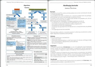 r Protocolos Clínicos em Medicina Interna Protocolos Clínicos em Medicina Interna
Algoritmo
Tratamento
Fibrilhação Auricular
Elaborado por:TatianaHenriques
EPdealtorixo EPconfirmada /EPprovável(Escala deWells>4,0)
•Abordagem ABCDE
•Estabilizar o doente
(suporterespiratórioehemodinámico)
Avaliação eEstratificação dorisco clínico
Descrição
A Fibrilhação auricular (FA) constitui a arritmia cardíaca mais comum, ocorrendo em cerca de
1,5 a 2% da população geral.
A sua prevalência tem vindo a aumentar com o crescente envelhecimento da população,
sendo estimada, no mínimo a sua duplicação nos próximos 50 anos.
A prevalência da FA aumenta com a idade sendo estimada uma prevalência de 2,5% em
pessoas a partir dos 40 anos (Estudo FAMA).
A FA é responsável por morbilidade e mortalidade significativas, através de:
• Um aumento do risco de acidente vascular cerebral (AVC) em cinco vezes;
• Uma incidência triplicada de insuficiência cardíaca congestiva (ICC);
• Um aumento do número de hospitalizações;
• Uma redução da capacidade funcional e de exercício e consequentemente,da qualidade
de vida;
• Uma duplicação da taxa de mortalidade;
sPESl
^
|
Iniciarterapêutica de reperfusão primária
Riscointemr
édi
^
J
Trombólise HNF Baixorisco
T
1a linha se indicação para
trombólise ou embolectomia
Altepiase(rTPA) - 100mgdurante 2he.v.
ou0,6mg/kge.v.durante15minutos
-dosemáxima de50mg Considerar extensão da estratificação de
risco com avaliação da função VD e
determinação de biomarcadores cardíacos
Bolus80UI/kge.v.,seguido de
perfiisãocontínua a 18Ul/kg/h
Outrasindicações- EP com disfunção
do ventrículo direito,trombona
aurícula direita ou ventricular,e durante
a reanimação cardio-respiratória
Iniciar anticoagulação
Considerar alta precoce
Ajuste de dose com base no
aPTT até aPTTentrel
,5-2,5x
ocontrolo.
Suspenderdurantetrombólise.
Reiniciar apóstrombólise se
aPTT inferior a 2xo controlo.
AmbospositivTTl Um positiwou
__
^
_J ambos negativos [
¥ V
Embolectomia
Considerar se contra-indicação ou
falência da trombólise
Riscointermédio-alto Riscointermédio-baixo
l l
**Anticoagulação
Opções:
•Anticoagulante parentérico +Varfarina
•Anticoagulanteparentérico seguido de Dabigatrano
•Rivaroxabano ou Apixabano
Todos estes factos justificam a nossa preocupação em uniformizar procedimentos na abor-
dagem diagnóstica e terapêutica desta patologia.
Iniciar anticoagulação*
Monitorização e Internamento
Considerar terapêutica de reperfusão
Iniciar anticoagulação*
Monitorização eInternamento
Anticoagulantes parentéricos
•EP de alto risco:anticoagulante parentérico recomendado:HNF
•EP de intermédio ou baixo risco: anticoagulantes parentérico recomendados:
HBPM ou fondaparinux.
•Devem ser mantidos por 5 a 10 dias.
HBPM
Anticoagulantes orais
Varfarina:Dose inicial 5mg/dia (ou lOmg/dia),ajustada individualmente até INR em
nívelterapêutico-intervaloentre 2-3,durantepelomenos 2 dias.Iniciada emparalelo
com a HBPM ou HNF.Quando aPTT em níveis terapêuticos.
Rivaroxabano:Dose inicial na faseaguda de 15mg 2xdia durante 21 dias,seguido de
20mg/día.T dose para 15mg/dia, se CICr <50mL/min. Contra-indicado, se CICr
<15mL/min,insuficiência hepática grave e durante a gravidez
Apixabano: Dose inicial na fase aguda de 10mg 2xdia durante 7 dias, seguido de
5mg bid 4-dose para 2,5mg 2xdia,se CICr entre 15-29mL/min; ou 2 ou mais de entre:
idade >80 anos, peso <60kg e creatinina sérica >1,5mg/dL Contra-indicado,se CICr
<15mL/min.
Dabigatrano:Inicialmente anticoagulante parentérico 5 a 10 dias na fase aguda,se-
guido de 150rng 2xdia.-f dose para 1l0mg 2xdia, se um de entre: idade >80 anos e
terapêutica com verapamilo; se 2 ou mais de entre:CLCr entre 30-49 mL/min,idade entre
75-80 anos,DRGE ou gastrite, e risco elevado de hemorragia. Contra-indicado,se CICr
<30ml/min
Definição
A FA é uma arritmia que se caracteriza por:
• Ausência de ondas P;
• Presença de ondas fibrilhatórias ou ondas f que variam em intervalo, morfologia e ampli-
tude, numa frequência, habitualmente, de 350 a 600 bpm;
• Intervalos R-R irregulares.
HNF
Enoxaparina:1mg/kg!2/12hou
1,5mg/kg/dia s.c
SeCICr<30ml/min,idose em50%
Considerar outras HBPM.
Considerarse:
Risco hemorrágico elevado.
• Insuficiência renal (CICr <30ml/min)
• Absorção reduzida (obesidade
mórbida IMC>40kg/m2
). Diagnóstico
A FA pode ser assintomática (FA silenciosa) ou cursar com palpitações, angina, hipotensão,
tonturas, cansaço e/ou dispneia de aparecimento ou agravamento recentes, associados a
um pulso irregular. O diagnóstico exige confirmação por electrocardiograma (ECG) de 12
derivações.
O diagnóstico precoce é fundamental não só para prevenir as complicações, mas também,
para evitar a progressão da doença e facilitar o seu controlo. Assim, é recomendado o ras-
treio a todos os doentes com idade > 65 anos, através da palpação do pulso, seguido por
ECG, na presença de pulso irregular - Recomendação classe I, nível B, ESC2012.
ConsiderarFondaparinux.
Bolus80UI/kg e.v.,seguidode
perfusão contínuaa 18Ul/kg/h
AjustededosecombasenoaPTTaté
aPTT entrel
,5-2,5x ocontrolo.
Intervençõesnão farmacológicas
* Meias de compressãoelástica seTVP
•Mobilizaçãoprecoceapósanticoagulação
PESI simplificado(sPESI):
1
Idade (>80anos)
Prevenção secundária
* Anticoagulantes recomendados para terapêutica a largo prazo: HBPM, varfarina, rivaroxabano, apixabano
dabigatrano.
Duração - 3 meses: se fator causal reversível;pelo menos 3 meses;se idiopática, com posterior reavaliação;a
longo prazo:dois oumais eventos de EPdocumentados outrombofilia.
• Neoplasias-recomendada a terapêutica com HBPM durante pelo menos 6meses,seguida de terapêutica com
varfarina ou HBPM,se doença ativa.
-Nos doentes que recusem ou com intolerância aos anticoagulantes,a terapêutica com ácido acetilsalicílico é
alternativa
Malignidade
Insuficiência cardíaca crónica e/ou
doença pulmonarcrónia
Frequência cardíaca >110bpm
Tensãoarterialsistólica <100mmHg
Saturação arterial de oxihemoglobina <90% 1
ou 1
1
Classificação
O doente em que é diagnosticada FA pela primeira vez, apresenta uma FA de novo, inde
pendentemente da duração ou gravidade da arritmia.
1
1
114 115
 