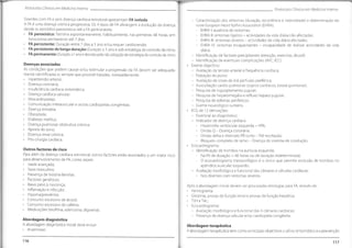 Protocolos Clínicos em Medicina Interna Protocolos Clínicos em Medicina Interna
Doentes com FA e sem doença cardíaca estrutural apresentam FA isolada.
A FA é uma doença crónica progressiva. Os 4 tipos de FA abrangem a evolução da doença,
desde os episódios paroxísticos até a FA permanente.
• FA paroxística: Termina espontaneamente, habitualmente, nas primeiras 48 horas, em-
bora possa permanecer até 7 dias.
• FA persistente: Duração entre 7 dias a 1 ano e/ou requer cardioversão.
• FA persistente de longa duração:Duração > 1 ano e sob estratégia de controlo de ritmo.
• FA permanente:Duração >1 ano e decisão pela não adopção de estratégia de controlo de ritmo.
- Caracterização dos sintomas (duração, recorrência e intensidade) e determinação do
score European Heart Rythm Association (EHRA);
- EHRA I: ausência de sintomas;
- EHRA II: sintomas ligeiros - actividades da vida diária não afectadas;
- EHRA III: sintomas severos - actividades da vida diária afectadas;
- EHRA IV: sintomas incapacitantes - incapacidade de realizar actividades da vida
diária.
- Identificação de factores precipitantes (emoção, exercício, álcool);
- Identificação de eventuais complicações (AVC, ICC).
• Exame objectivo:
- Avaliação da tensão arterial e frequência cardíaca;
- Palpação do pulso;
- Avaliação de sinais de má perfusâo periférica;
- Auscultação cardio-pulmonar (sopros cardíacos, estase pulmonar);
- Pesquisa de ingurgitamento jugular;
- Pesquisa de hepatomegália e refluxo hepato-jugular;
- Pesquisa de edemas periféricos;
- Exame neurológico sumário.
• ECG de 12 derivações:
- Essencial ao diagnóstico;
- Indicador de doença cardíaca:
- Hipertrofia ventricular esquerda - HTA;
- Ondas Q - Doença coronária;
- Ondas delta e intervalo PR curto - Pré-excitação;
- Bloqueio completo de ramo - Doença do sistema de condução.
• Ecocardiograma:
- Identificação de trombos na aurícula esquerda:
- Na FA de duração > 48 horas ou de duração indeterminada;
- O ecocardiograma transesofágico é o único que permite exclusão de trombos no
apêndice auricular esquerdo.
- Avaliação morfológica e funcional das câmaras e válvulas cardíacas:
- Nos doentes com sintomas severos.
Doenças associadas
As condições que podem causar e/ou estimular a progressão da FA devem ser adequada
mente identificadas e, sempre que possível tratadas, nomeadamente:
Hipertensão arterial;
Doença coronária;
Insuficiência cardíaca sintomática;
Doença cardíaca valvular;
Miocardiopatias;
Comunicação interauricular e outras cardiopatias congénitas;
Doença tiroideia;
Obesidade;
Diabetes mellitus;
Doença pulmonar obstrutiva crónica;
Apneia do sono;
Doença renal crónica;
Pós-cirurgia cardíaca.
Outros factores de risco
Para além da doença cardíaca estrutural, outros factores estão associados a um maior risco
para desenvolvimento de FA, como sejam:
Idade avançada;
Sexo masculino;
Presença de história familiar;
Factores genéticos;
Baixo peso à nascença;
Inflamação e infecção;
Hipomagnesiémia;
Consumo excessivo de álcool;
Consumo excessivo de cafeína;
Medicações (teofilina, adenosina, digoxina).
Após a abordagem inicial devem ser procuradas etiologias para FA, através de:
• Hemograma;
• Clicemia, provas de função renal e provas de função hepática;
• TSH eT4L;
• Ecocardiograma:
- Avaliação morfológica e funcional das 4 câmaras cardíacas;
- Presença de doença valvular e/ou cardiopatia congénita.
Abordagem diagnóstica
A abordagem diagnóstica inicial deve incluir:
• Anamnese:
Abordagem terapêutica
A abordagem terapêutica tem como principais objectivos o alívio sintomático e a prevenção
116 117
.
 