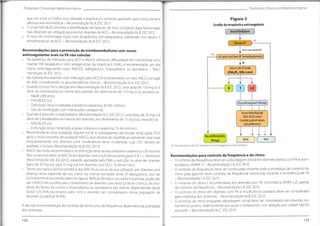 Protocolos Clínicos em Medicina Interna
Protocolos Clínicos em Medicina Interna
que um score >3 indica risco elevado e implica um controlo apertado após início da tera-
pêutica anti-trombótica - Recomendação Ha A, ESC2012.
• 0 score HAS-BLED permite a identificação de factores de risco corrigíveis para hemorragia,
não devendo ser utilizado para excluir doentes da ACO - Recomendação Ha B, ESC2012.
• O risco de hemorragia major com terapêutica anti-plaquetária, sobretudo nos idosos, é
semelhante ao da ACO - Recomendação HaB, ESC2012.
Figura 2
Escolha da terapêutica anticoagulante
[ Atrialfibriilation )
YES
( Valvular AF )
Recomendações para a prevenção de tromboembolismo com novos
anticoagulantes orais na FA não valvular
• Na presença de indicação para ACO e efeitos adversos, dificuldade em monitorizar e/ou
manter INR terapêutico com antagonistas da vitamina K (AVK), é recomendado um dos
novos anticoagulantes orais (NACO): dabigatrano, rivaroxabano ou apixabano - Reco-
mendação IB, ESC2012.
• Na maioria dos doentes com indicação para ACO é recomendado um dos NACO, no lugar
do AVK, considerando os seus benefícios clínicos - Recomendação Ha A, ESC2012.
• Quando é prescrito o dabigatrano (Recomendação Ha B, ESC2012), uma dose de 150 mg b.i.d.
deve ser considerada na maioria dos doentes, em detrimento de 110 mg b.i.d.,excepto se:
- Idade >80 anos;
- HAS-BLED >3;
- Disfunção renal moderada (clearance creatinina 30-49 ml/min);
- Uso de medicação com interacções (verapamil).
• Quando é prescrito o rivaroxabano (Recomendação lla C
,ESC2012), uma dose de 20 mg o.d.
deve ser considerada na maioria dos doentes, em detrimento de 15 mg o.d., excepto se:
- HAS-BLED >3;
- Disfunção renal moderada a grave (clearance creatinina 15-49 ml/min).
• Recomenda-se uma avaliação regular inicial e subsequente da função renal (pela CICr)
após o início da toma de qualquer NACO,que deverá ser repetida anualmente, mas mais
frequentemente nos doentes com insuficiência renal moderada, cuja CICr deverá ser
avaliada 2-3x/ano (Recomendação lla B, ESC2012).
• NACO não estão recomendados se disfunção renal severa (clearance creatinina <30 ml/min)
Não se recomendam os NACOs em doentes com insuficiência renal grave (CICr < 30ml/min)
(Recomendação illA, ESC2012), estando aprovada pela EMA a redução da dose de rivaroxa-
bano de 20 mg o.d.para 15 mg o.d. em doentes com ClrCr 15-49 ml/min).
• Tendo por base a farmacocinética dos NACOs os riscos da sua utilização em doentes com
doença renal depende da sua maior ou menor excreção renal. O dabigatrano, por ser
primariamente excretado pelo rim (aprox.80% do fármaco na sua forma activa),pode não
ser o NACO de escolha para o tratamento de doentes com doença renal crónica.Os inibi-
dores do factor Xa (como o rivaroxabano ou apixabano) são menos dependentes deste
factor (25-35% excretados pelo rim) e deverão ser considerados nesta população de
doentes (Guidelines EHRA).
No (i
.e.non-valvular AF)
f<65 years and lone AF (induding femalêsj)
No
Assessriskofstroke
(CHAjPS
^VASc score)
1
1 >2
0
(Oralanticoagulant therapyj
i i
s
" N
Assessbleedingrisk
(HAS-BLEDscore)
Consider patientvalues
and preferences
i
+ *
No antithrombotic
therapy VKA
N0AC
2012 focusedupdateofthe ESCGuidelines for the Management of Atrial Fibriilation
Recomendações para controlo da frequência e do ritmo:
• O controlo da frequência deve ser a abordagem inicial em doentes idosos com FA e assin-
tomáticos (EHRA 1) - Recomendação IA, ESC2010.
• O controlo da frequência deve ser continuado durante toda a estratégia de controlo do
ritmo para garantir bom controlo da frequência ventricular durante a recorrência de FA
- Recomendação I A, ESC 2010.
• O controlo do ritmo é recomendado em doentes com FA sintomática (EHRA >2), apesar
de controlo da frequência - Recomendação IB, ESC2010.
• O controlo do ritmo em doentes com FA e insuficiência cardíaca deve ser considerado
para melhoria dos sintomas - Recomendação lla B, ESC2010.
• O controlo do ritmo enquanto abordagem inicial deve ser considerado em doentes sin-
tomáticos jovens, relativamente aos quais o tratamento com ablação por cateter não foi
excluído - Recomendação Ha C, ESC2010.
A decisão entre estratégia de controlo de ritmo e/ou de frequência dependerá da gravidade
dos sintomas.
121
120
1
 