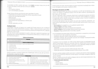 ^
^
^^
^eterminação da origem da hemorragia é um passo importante na avaliação de um doen
te com HD aguda, uma vez que o tratamento difere.
Protocolos Clínicos em Medicina Interna Protocolos Clínicos em Medicina Interna
A severidade da HDB é variável, pelo que a mortalidade associada á baixa (cerca de 4%)
Os casos associados a morte são mais comuns em doentes:
• Idosos
• Com Isquémia intestinal
• Com comorbilidades associadas
Abordagem do doente com HDA
As formas de apresentação mais comuns nos doentes com HDA são hematemese, ou seja,
vómitos com sangue ou material de aspecto "borra de café" e melenas, caracterizadas por
fezes negras com odor fétido.
Uma vez confirmada a HDA, é necessário determinar os antecedentes pessoais do doente,
de forma a aferir qual a etiologia mais provável. A rotura de varizes esofágicas no contexto
de hipertensão portal e doença ulcerosa são as principais causas, e torna-se mandatória a
sua diferenciação,pois o tratamento difere.
Os sintomas que apontam para um quadro mais grave são: hipotensão, palpitações, con-
fusão mental e extremidades frias. Diversos sintomas podem apontar para a causa, nomea-
damente:
• Úlcera péptica: dor epigástrica ou no quadrante superior direito
• Úlcera esofágica: odinofagia, disfagia
• S.Mallory-Weiss:Tosse antes do episódio de hematemese
• Varizes esofágicas: icterícia, fadiga, distensão abdominal, anorexia
• Neoplasia: disfagia, perda de peso involuntária, caquexia
As comorbilidades associadas podem influenciar o tratamento e o prognóstico,uma vez que:
• Os doentes ficam mais susceptíveis a hipoxémia
• Predispõem reposição volémica, pelo que devem ser monitorizados
• Predispõem aspiração, pelo que podem necessitar de entubação orotraqueal (encefalo-
patia hepática, quadros demenciais)
Existem diversos factores que apontam para a gravidade do quadro:
Instabilidade hemodinâmica (hipotensão arterial, taquicardia, síncope)
Presença de hemorragia persistente
Idade avançada
Comorbilidades associadas
História pessoal de angiodisplasia ou diverticulose
Anemia
Doentes medicados com AAS
Avaliação inicial
A abordagem inicial de um doente com suspeita de HD deve iniciar-se com a recolha de
história clinica sumária (antecedentes pessoais e hábitos medicamentosos) e exame físico
dirigido (coloração da pele, mucosas e escleróticas, presença de estigmas de DHC, palpação
abdominal e toque rectal).
Estes irão informar sobre a gravidade do quadro e sobre qual o regime de tratamento mais
apropriado para o doente: ambulatório ou internamento (enfermaria ou Unidade de Cuida-
dos Intensivos) (Quadro I.)
Critérios de Internamento
Enfermaria
• Doentes com baixo risco de hemorragia activa
A avaliação inicial dos doentes com HDA envolve determinação da estabilidade hemodi-
nâmica e ressuscitação volémica se necessária. Deve ser colhida história clínica e realizado
físico por forma a determinar a causa assim como adequada avaliação da estabili-
UnidadedeCuidados Intensivos
Instabilidade hemodinâmica, que nâo responde às medidas inicias de estabilização circulatória
Comorbilidades relevantes
Parâmetros vitais anormais
Queda dehematócrito >6%
Necessidadede transfusão de >2unidades de concentrado eritrocitário (UCE)
Hemorragia activa
exame
dade hemodinâmica. São sinais de instabilidade hemodinâmica:
Taquicardia
• Hipotensão ortostática (perda de volémia de pelo menos 15%)
• Hipotensão arterial em supinação (perda de volémia de pelo menos 40%)
Quando necessária, a primeira medida será a estabilização cardiovascular, pelo que devem
ser adoptadas as seguintes atitudes:
Deverá ser pedida avaliação analítica para excluir a presença de anemia e electrocardiogra-
ma, pelo risco acrescido de síndrome coronário agudo. A entubação nasogástrica (ENG) de-
verá ser realizada.
Perante a suspeita de rotura de varizes esofágicas, deve ser administrada terlipressina 2 mg
EV, caso esta não esteja contra-indicada:
• Contra-Indicações absolutas:
- Gravidez
- Choque séptico
- Alergia à substância activa
AtitudesIniciais
Posicionamento do doente em decúbitodorsal
Assegurar permeabilidade da via aérea
Oxigenoterapia e vigilância da oxigenação (Sat02> 95%)
Cateterização venosa periférica (2 acessos venosos) oucentral
Entubação nasogástrica
Algaliação e monitorização da diurese
• Avaliação analítica e tipagem
• Ressuscitaçãovolémica:soros
• Transfusão de UCEse:Hb <7 g/dL;hipotensão arterial;instabilidade
hemodinâmica;Htc<30% (objectivo será manter Hb 8-10 g/dL)
• Correcção coagulopatia,se:Trombocitopénia {<50000):transfusãopla-
netária TP/INR >1,5;>4-6UCE:plasma fresco congelado e/ouOctaplex
130 131
 