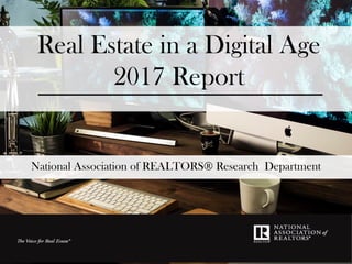Real Estate in a Digital Age
2017 Report
National Association of REALTORS® Research Department
 