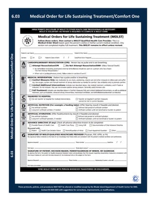 These protocols, policies, and procedures MAY NOT be altered or modified except by the Rhode Island Department of Health Center for EMS.
Contact RI DOH EMS with suggestions for corrections, improvements, or modifications.
6.03 Medical Order for Life Sustaining Treatment/Comfort One
6.03MedicalOrderforLifeSustainingTreatment/ComfortOne
 