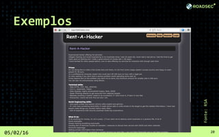 Exemplos
05/02/16 20
Fonte:RSA
 