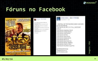 Fóruns no Facebook
05/02/16 35
Imagens:RSA
 