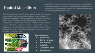 Feminist Materialisms
“The point that concerns us is that if the spatio/temporal order of things
is truly muddled and any ...