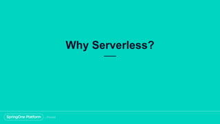 Why Serverless?
 