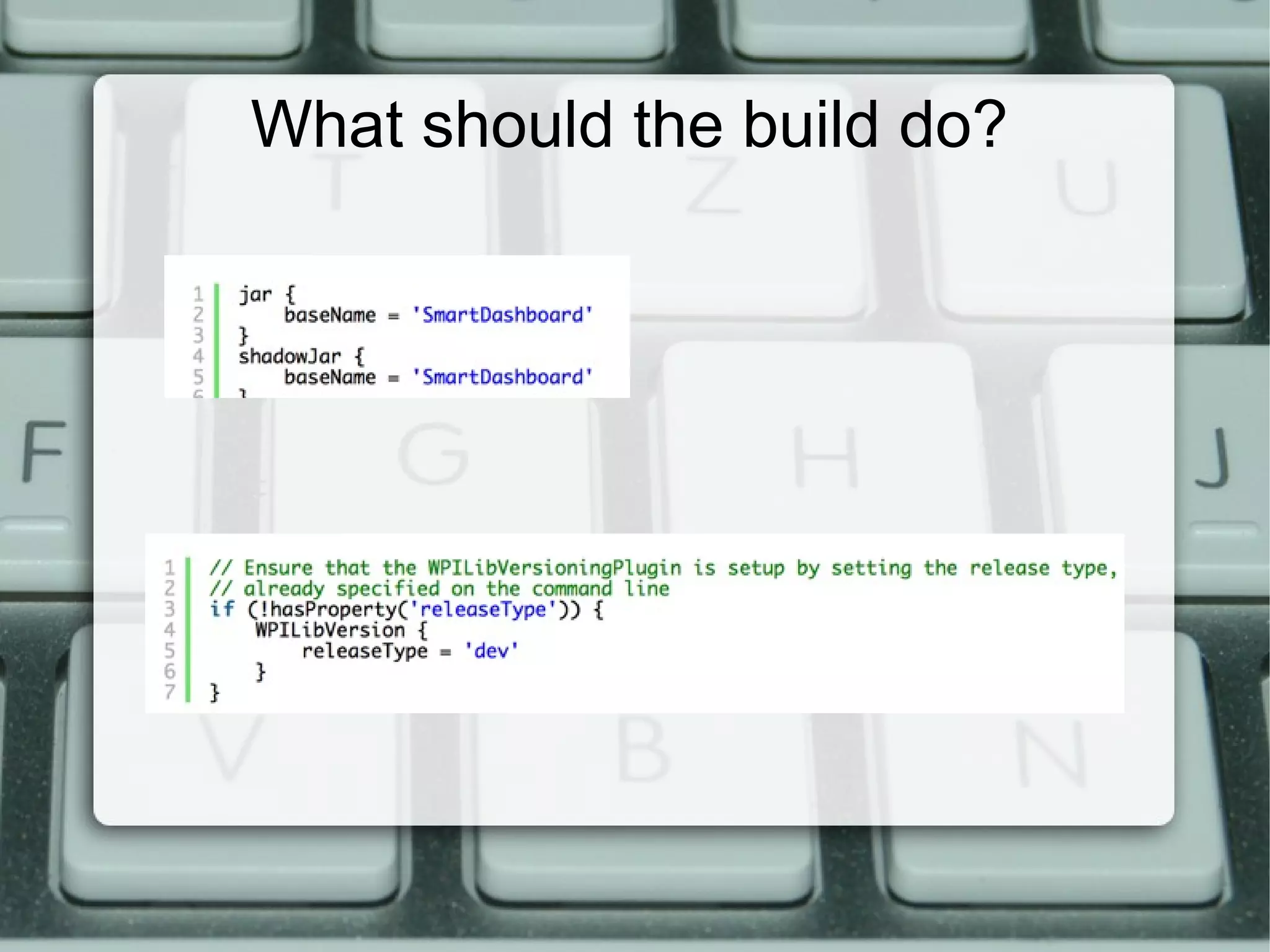 What should the build do?
 