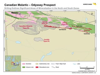 AGNICO EAGLE | CORPORATE UPDATE | 24
Canadian Malartic – Odyssey Prospect
Drilling Outlines Significant Areas of Mineralization in the North and South Zones
 