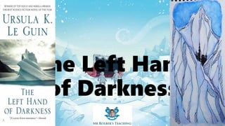 The Left Hand
of Darkness
 