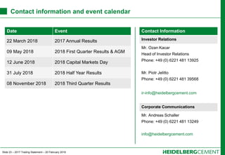 Slide 23 – 2017 Trading Statement – 20 February 2018
Contact information and event calendar
Date Event
22 March 2018 2017 ...