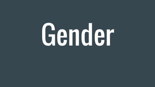 Gender
 