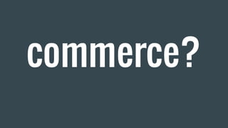 commerce?
 