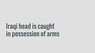 Iraqi head is caught
in possession of arms
 