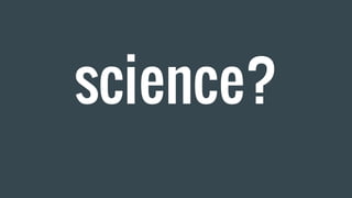 science?
 