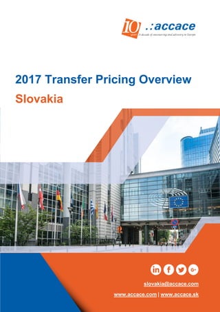 2017 Transfer Pricing Overview
Slovakia
slovakia@accace.com
www.accace.com | www.accace.sk
 