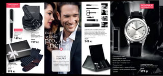 Dárky
z lásky
pro
něj
4948
• Minimalistický design
• Černý silikonový pásek
• Masivní plášť ve stříbrné barvě
• Zadní část z nerezavějící oceli
• Mechanika Seiko
• Knoflíková baterie s oxidem stříbrným
• Zabaleny v černém sametovém dárkovém
pouzdře
NOVINKA!
LIMITOVANÁ EDICE
NOVINKA





LIMITOVANÁ
EDICE
  Dárková sada
pánských ponožek
Dandy
Velikost 42-45.
29179
199 Kč
  Dárkové pero
Délka: 13,8 cm
29282
149 Kč
  Pánský pásek
Possess
Pánský pásek z umělé
propletené kůže s kovovou
přezkou. 125 x 3 cm
28830
199 Kč
PRAKTICKÉ
DOPLŇKY
Potěšte ho stylovými, elegantními
a zároveň šikovnými dárky.
Kompaktní manikúra či klasické
doplňky jsou perfektní volbou!
  Pánská sada na manikúru Urban Luxe
Pánská manikúra se 6 nástroji. Elegantní černé
pouzdro z umělé kůže s magnetickým zapínáním
obsahuje plastový hřeben, pilník z nerezavějící oceli,
pinzetu, nůžky a dva druhy kleštiček na nehty na
rukou a na nohou z uhlíkové oceli. 12.7 x 13 x 2.5 cm.
Testováno na obsah niklu.
29347
249 Kč
  Hodinky Urban Luxe
Celková délka 27 cm; šířka pásku 2.2 cm;
plášť 4.3 cm. Testováno na obsah niklu.
29345
599 Kč
DÁRKYZLÁSKYPRONĚJ
 