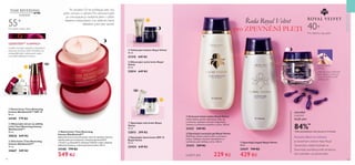 94 95
55+
Pro velmi zralou pleť
GENISTEINSOY
A AMINO+
  Denní krém Time Reversing
Intense SkinGenistII™ SPF 15
50 ml
24185 779 Kč
  Oční krém Time Reversing
Intense SkinGenistII™
15 ml
24667 449 Kč
  Obnovující sérum na obličej
a krk Time Reversing Intense
SkinGenistII™
30 ml
30836 849 Kč
  Noční krém Time Reversing
Intense SkinGenistII™
Jedinečný krém proti příznakům stárnutí obsahuje všechny
aspekty pleti po menopauze. Komplex genisteinSOY
a Amino+ prokazatelně vyhlazuje hluboké vrásky, zlepšuje
obličejové kontury a obnovuje hustotu pleti. 50 ml
24188 779 Kč
549 Kč
  Zpevňující denní krém SPF 15
Royal Velvet
50 ml
22424 649 Kč
  Zpevňující oční krém Royal
Velvet
15 ml
22815 299 Kč
  Obnovující noční krém Royal
Velvet
50 ml
22814 649 Kč
  Vyhlazující balzám Royal Velvet
30 ml
31318 449 Kč
PÉČEOPLEŤ
Pro všechny typy pleti
40+
Komplex Black Iris Infusion
je skutečným srdcem řady Royal
Velvet. Jeho složení bohaté na
flavonoidy pomáhá posílit strukturu,
tón, hydrataci i pružnost pleti.
  Zpevňující kapsle Royal Velvet
28 ks
24547 749 Kč
429 Kč
*Podle spotřebitelských testů účinnosti na 94 ženách.
znatelně
hladší pleť
84%*
JAK POUŽÍVAT
KAPSLE:
Odkruťte nebo odstříhněte
špičku kapsle a vmasírujte
obsah do vyčištěné pleti
obličeje a krku.
okamžitě








  Krémové čisticí mléko Royal Velvet
Lehké složení snadno odstraňuje make-up
a nečistoty. Aplikujte vatovým tampónkem.
Vyhněte se přímému kontaktu s očima. 200 ml
22421 349 Kč
  Zpevňující tonizační gel Royal Velvet
Zklidňující složení připraví pleť na nanesení
krému. Aplikujte vatovým tampónkem na
vyčištěnou pleť obličeje a krku. 200 ml
22423 349 Kč
Řada Royal Velvet
pro ZPEVNĚNÍ PLETI
KAŽDÝ JEN 229 Kč
Po dosažení 55 let potřebuje pleť více
péče, ochrany a vyživení. Pro obnovení pleti
po menopauze je nezbytná péče s vyšším
obsahem antioxidantů a se složením, které
důkladně vyživí pleť zevnitř.
Unikátní komplex peptidů prokazatelně
obnovuje strukturu pleti.Výsledkem je
vyhlazenější pleť, redukované vrásky
a pevnější obličejové kontury.



 