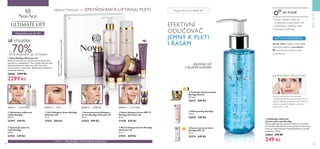 101100
Doporučeno pro věk 40+
O 70%VĚTŠÍ PRUŽNOST ZA 12TÝDNŮ*
VÝSLEDEK:
  Sada NovAge Ultimate Lift
Složení je vyvinuto tak, aby obnovilo pružnost pleti,
vypnulo ji a vymodelovalo. Tato vyspělá výkonná sada
obsahuje čisticí péči, pleťovou vodu, oční krém,
sérum a denní a noční krém. Obsahuje 6 produktů ve
standardní velikosti.
28968 3799 Kč
2299 Kč
4 KROKY K PRUŽNĚJŠÍ, VIDITELNĚ MLADŠÍ PLETI
KROK 1: ČIŠTĚNÍ
VĚDECKÝ PRŮLOM VE ZPEVŇOVÁNÍ A LIFTINGU PLETI
OČIKROK 2: SÉRUM KROK 4: LIFTING
  Denní liftingový krém SPF 15
NovAge Ultimate Lift
50 ml
31540   849 Kč
  Noční liftingový krém NovAge
Ultimate Lift
50 ml
31541   849 Kč
  Oční liftingový krém NovAge
Ultimate Lift
15 ml
31542   504 Kč
  Koncentrované liftingové
sérum NovAge Ultimate Lift
30 ml
31543   899 Kč
  Vyhlazující odličovací
mléko NovAge
200 ml
32597   349 Kč
  Zjemňující pleťová
voda NovAge
200 ml
32742   349 Kč
Patentč.EP11797020
  Denní ochranný krém
NovAge SPF 30
30 ml
32214   649 Kč
  Vyživující pleťové kapsle
NovAge Nutri6
30 kapslí.
32631   849 Kč
  Mikropeeling NovAge
100 ml
32645   349 Kč
JAK PŮSOBÍ:
  Zklidňující odličovač
očního make-upu NovAge
Účinný odličovač očí s gelovým složením a obsahem
pro-vitaminu B5 efektivně a zároveň jemně odstraňuje
make-up i další nečistoty. Pomáhá posilovat řasy. Bez
parfemace. 150 ml
32664 349 Kč
249 Kč
Jemné čisticí složky rozpouštějí
nečistoty, zatímco provitamin
B5 proniká do struktury řas
a posiluje je.
• Ihned odstraní make-up
a nečistoty z pleti kolem očí
• Hydratuje a zklidňuje pleť
• Pomáhá posílit řasy
AKTIVNÍ INGREDIENCE
ODLIČOVAČ OČÍ
S GELOVÝM SLOŽENÍM
Doporučeno pro každý věk
Vatovým tampónkem namočeným
v odličovači přetřete zavřená víčka. Pro co
nejlepší výsledky používejte před čištěním
pleti jako doplněk běžného večerního
rituálu péče o pleť.
JAK POUŽÍVAT ODLIČOVAČ:
EFEKTIVNÍ
ODLIČOVAČ
JEMNÝ K PLETI
I ŘASÁM
*Klinickytestovánona34ženáchpodobu12týdnů
PÉČEOPLEŤ
KROK 3:

 








 