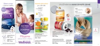 Dávka na
30dní
112 113
2
tablety
jednou denně
  Omega 3 pro děti WellnessKids
Rybí tuk s přírodní citrónovou příchutí. Pro děti
ve věku 3+. 105 ml
22467 379 Kč
WELLNESS
  Švédský komplex pro krásu Plus
Obsahuje antioxidant astaxanthin a výtažek
z borůvek. Chrání pleť proti předčasnému
stárnutí, zlepšuje hydrataci a svalovou výkonnost.
Dávka na 30 dní.
25414 549 Kč
STEJNÉ SUPER
SLOŽENÍ - nový
design balení*
OMEGA 3
• Čistý rybí
tuk Omega 3
z udržitelných
zdrojů
MULTIVITAMINY
 MINERÁLY
• 13 vitaminů
• 8 minerálů
Vitaminy plné zdraví
pro vaše děti
• Podporuje hustotu vlasů
• Redukuje vypadávání vlasů
Viditelné výsledky za pouhé 3 měsíce.
Garantujeme.
VLASY
NEHTY
• Podporuje silnější nehty
• Redukuje lámání nehtů
ZÁLEŽÍ NÁM NA KRÁSE ZEVNITŘ I ZEVNĚ.
  Balíček Wellness pro
ženy 21 dní.
22791 729 Kč
  Balíček Wellness pro
muže 21 dní.
22793 729 Kč
Zeptejte se své kosmetické
poradkyně na další
informace
Každý 4. Balíček
Wellness či produkt
WellnessKids
ZDARMA!
  NutriComplex
pro vlasy a nehty
Dávka na 21 dní.
42 tablet x 730 mg
28507 469 Kč
  Omega 3
Omega 3 z vysoce kvalitního přírodního rybího
tuku obsahuje důležité mastné kyseliny EPA
a DHA, které jsou nezbytně nutné pro podporu
mozkových a kardiovaskulárních funkcí.
Dávka na 30 dní.
15397 499 Kč
Zdraví a krása
v jednom balíčku
Sáček z Balíčku Wellness:
1 x kapsle astaxanthinu
2 x kapsle omega 3
1 x tableta multivitaminů  minerálů   Multivitaminy a minerály
pro děti WellnessKids
Děti ve věku 4-9 let by měly užívat jednu tabletu
denně, děti ve věku 10 let a více dvě tablety
denně. 21 tablet x 1.1 g
28241 279 Kč
 




Milujeme
zdravý život s řadou
* Upozornění: Dokud nedojde ke kompletní výměně skladových zásob,
můžete v objednávce obdržet BalíčekWellness v předchozím balení.

 