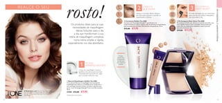 2 3
1
30615
Fair
Light
30616
Nude
Pink
30617
Nude
Beige
32166
Dark
Beige
31592
Nude
Porcelain
31593
Nude
Beige
32165
Light
Porcelain
30615FairLight
31593 Nude Beige
54 55
Os produtos ideais para as suas
necessidades de maquilhagem
diárias. Soluções para o dia
a dia, que transformam a sua
rotina de maquilhagem complexa
numa rotina simples e rápida,
especialmente nos dias atarefados.
MAQUILHAGEMETENDÊNCIAS
  Base de Maquilhagem IlluSkin The ONE
Crie a tela perfeita para a maquilhagem com esta base de
maquilhagem que melhora a tonalidade da tez. Uniformiza o
tom, prolonga a duração da base e minimiza a aparência dos
poros*
. Com Tecnologia HaloLight™ para um brilho saudável.
30 ml.
31585 €12,00 €7,95
PRÉ-BASE
APERFEIÇOADORA
A base de maquilhagem suaviza a
aparência dos poros para uma base
imaculada, pelo que pode ser usada
por si só para melhorar a tez.
CORRETOR
QUE DURA
  Pó Compacto Mate Velvet The ONE
Pó compacto ultrafino que oferece um controlo do brilho, com
uma magnífica textura mate e aveludada. Sensacionalmente
suave, para um acabamento aveludado e natural, que não
desvanece facilmente. 8 g.
 €17,00 €11,95
  Corretores IlluSkin The ONE
Corretor com Tecnologia HaloLight™, que difunde a luz,
proporcionando um aspeto radiante, além de minimizar as imperfeições,
para um acabamento perfeito. Fórmula leve, não gordurosa. 10 ml.
 €12,00 €7,95
Pó mate aveludado de uso confortável
para uma tez sem brilhos indesejados,
que dura todo o dia.
PÓ COMPACTO
MATE VELVET
A base
branca fica
transparente
na pele para
uma cobertura
perfeita
Aplique o Corretor IlluSkin debaixo
dos olhos para iluminar e camuflar as
imperfeições e olheiras.
*
Testado pelos consumidores
REALCE O SEU
rosto!
A Modelo está a usar: Base de Maquilhagem IlluSkin
The ONE 31585, Corretores IlluSkinThe ONE 30615
Fair Light, Pó Compacto MateVelvetThe ONE 31593
Nude Beige.



 