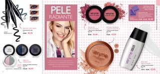 31892
Clear
31893
Bronze
31892 Clear

24350 Pretty Pink
24351 Sweet Coral
32849 Shade of Pink
32850 Go for Blue 32851 Soft Purple
30427 Midnight Blue
30427
Midnight
Blue
30429 Steel Grey
30429
Steel
Grey
30428 Simply Black
30428
Simply
Black


68 6969
  Base Prep Me Perfect
Very Me
30 ml.
26545 €9,00 €5,95
  Blush Cherry My Cheeks
Very Me
2 g.
 €9,00 €5,95
  Pó Peach Me Perfect
Very Me
8 g.
 €9,00 €5,95
PÓ PARA MODELAR
O ROSTO COM FPS 10
MAÇÃS DO
ROSTO ROSADAS
BASE PARA
MAQUILHAGEM
 ﻿Esponjas Very Me
Conjunto de 2 esponjas. Materiais:
Borracha Natural, Borracha
Estireno Butadieno. Dimensões:
4 x 4 x 0,5 cm.
23265 €2,50 €1,45
DESLIZA COMO SEDA!
 ﻿Sombra de Olhos Soft Glam
Very Me
1,9 g.
 €10,00 €6,95
 ﻿Kajal Soft Very Me
1 g.
 €9,00 €5,95
PELERADIANTE
MAQUILHAGEMETENDÊNCIAS
ÚLTIMA
APRESENTAÇÃO
ÚLTIMA
APRESENTAÇÃO
ÚLTIMA
APRESENTAÇÃO
IMPACTO
GARANTIDO!
ESPONJAS PARA
UMA APLICAÇÃO
FÁCIL E SUAVE
AModeloestáausar:BasePrepMePerfectVeryMe26545,Pó
PeachMePerfectVeryMe31892Clear,BlushCherryMyCheeksVery
Me24351SweetCoral.
Sejam quais forem os seus looks de dia,Very
Me oferece-lhe uma variedade de estilos. Desde
maquilhagens com tons pastel a looks intensos,
perfeitos para as saídas à noite!
EDIÇÃO
LIMITADA
 