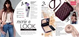 31593
Nude
Beige
3
1 2
76 77
recrie o
LOOK   Mala Acolchoada Ditsy
Mala de tom burgundy, em imitação de pele
acolchoada. Alça com corrente de tom
dourado. Botão magnético. Bolsos
interiores (um com fecho-éclair).
Dimensões: 22,5 x 9 x 17 cm.
29331 €29,95
  Écharpe Ditsy
Écharpe de estilo pashmina, em cor-de-rosa pastel,
com uma combinação suave de poliéster e viscose.
Dimensões: 180 x 80 cm; comprimento da franja: 10 cm.
29406 €14,95
MAQUILHAGEMETENDÊNCIAS
NOVOEDIÇÃO LIMITADA
  Pó Compacto Mate Velvet
The ONE
Pó compacto ultrafino que oferece um
controlo do brilho, com uma magnífica
textura mate e aveludada.
Sensacionalmente suave, para um
acabamento aveludado e natural, que não
desvanece facilmente. 8 g.
 €17,00 €11,95
Com corrente
dourada
chique.
  Laca Styling Mais Volume
HairX
200 ml.
31091 €15,00 €9,95
  Champô Mais Volume
HairX
400 ml.
30179 €11,00 €7,95
COM OU SEM FRANJA?
A beleza da franja é inegável. Lateral, reta, desfiada
ou arredondada – o formato certo pode emoldurar
magnificamente o rosto e ajudar a realçar as melhores
características faciais. Como escolher a sua?
COMO ESCOLHER
A SUA FRANJA
PERFEITA:
1. Franja Lateral
As franjas compridas e laterais
emolduram o rosto na perfeição. Este
look fica melhor quando tem cabelo
escadeado junto ao rosto.
2. Falsa Franja
Para quem pretende testar primeiro.
Longa o suficiente para prender atrás
das orelhas ou apanhar num rabo de
cavalo, no entanto num comprimento
que chama a atenção para os olhos e
emoldura o rosto.
3. FranjaVolumosa
Uma franja que chama a atenção. Peça
ao cabeleireiro que corte a franja de
forma a que fique volumosa e com
um efeito cascata.
3. Franja Reta
A franja reta é perfeita para o rosto
com formato oval. Corte a franja com
o cabelo seco para ver exatamente
como irá cair no rosto. Peça ao
cabeleireiro que corte uma franja
supervolumosa e prepare-se para
arrasar.
Mais tons na pág. 55
DICA DE ESTILO
Os tons burgundy e rosa pastel
combinam na perfeição. Use a mala a
tiracolo sobre um casaco rosa pastel,
calças de ganga e saltos altos, para um
look de dia clássico com um toque
irreverente.
EXIBA O LOOK NUDE!
A paleta de tons nude
combina com todos os tons
de pele. Use o Pó Compacto
Mate Velvet para criar uma
tez aveludada e sem brilho.
Para caracóis fabulosos, use o
Champô e Laca Styling Mais
Volume HairX.





TAMANHO
JUMBO
 