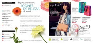 

6 7
■6 ÍCONES DE BELEZA
Encontre inspiração para os seus looks
de primavera nas mais icónicas
e belas celebridades do passado
■ 34 CUIDADOS DO
CORPO E CAPILARES
■48 MAQUILHAGEM E
TENDÊNCIAS
■76 RECRIE O LOOK
■80 WELLNESS
■ 86 CUIDADOS DO ROSTO
■102 PARA ELE
■112 FRAGRÂNCIAS
■120 PROMOÇÕES
Celebre o Dia da Mulher com pequenos
presentes que trazem muita alegria
Inspiração: os maiores
ÍCONES
DE BELEZA
	 do mundo
Como sabe, na Oriflame celebramos a beleza e o poder das
mulheres todos os dias do ano. Contudo, no dia 8 de março,
o mundo inteiro para a fim de homenageá-las também.
Haverá melhor forma de celebrar o Dia Internacional da Mulher do
que homenagear as mulheres icónicas que transformaram a nossa
visão de beleza?
Este catálogo está repleto dos mais célebres looks de sempre – bem
como de citações poderosas – que, esperamos, sirvam de inspiração.
Este é um catálogo dedicado a si. Mime-se, mime as mulheres da sua
vida ou tire, simplesmente, proveito dos preços magníficos!
Feliz Dia da Mulher!
  Saco de Presente para Ele
Saco de papel para presente em
tons de azul e turquesa, com pegas
em fita dourada de cetim.
22 x 9 x 15 cm.
28630 €3,00
€1,95
  Saco de Presente para Ela
Saco de papel para presente, em
tons de vermelho e rosa com pegas
em fita preta de cetim.
22 x 9 x 15 cm.
28631 €3,00
€1,95
A SUAVIDADE QUE
VAI AMAR! Mime-se com
uma hidratação intensa – ao estilo
de Silk Beauty! Agora, a um preço
que vai adorar.
FUSÃO REFRESCANTE
Mesmo a tempo para a
primavera – novos
acessórios incríveis nos
mais atuais tons da estação:
branco, neutros e azuis.
págs.13-17
MARAVILHOSOS
SACOS DE
PRESENTE!
Sacos de presente
perfeitos para as
suas ofertas.
pág.133
EDIÇÃO LIMITADA
Para saber mais sobre a política
da Oriflame relativamente ao
bem-estar dos animais, por favor
visite: www.oriflame.pt.
Através da nossa colaboração com
a Rainforest Alliance, garantimos que
todo o papel nos nossos
catálogos é oriundo de florestas
geridas de forma sustentável.
facebook.com/oriflameportugal
instagram.com/oriflameoficialportugal
oriflame.pt
pinterest.com/weareoriflame
youtube.com/PTOriflame
OS SEUS SONHOS – A NOSSA INSPIRAÇÃO™
NESTE CATÁLOGO:
LIGUE-SE A NÓS:
Acreditamos de tal forma na qualidade dos
nossos produtos que damos uma garantia
100% satisfação.Caso não esteja
totalmente satisfeito com o seu produto,
poderá devolvê-lo no prazo de 30 dias e
devolveremos a totalidade do dinheiro.
A Oriflame tem orgulho em fazer
parte da Associação deVenda
Direta, refletindo-se no nosso
compromisso de manter sempre a
mais elevada ética profissional.
 