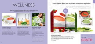 80 81
 ﻿Sopas Natural Balance Wellness
Uma sopa saudável, deliciosa e 100% natural, com três fontes de proteína para uma melhor
nutrição e saciedade. Receita com baixo teor de gorduras e com saudável óleo de colza. Não é
um suplemento com ativo biológico. Instruções: misture duas colheres de sopa (28 g ou 0.5 dl)
do pó com 220 ml de água quente (a ferver) e mexa até ficar cremosa. Contém 21 doses.
Disponível em dois sabores. 420 g.
Cada: €35,95
Desfrute de refeições saudáveis em apenas segundos!
SINTA-SE BEM. PAGUE MENOS.
Cada 4ª sopa
GRÁTISPeça mais informações ao seu Assessor
WELLNESS
SABIA QUE AS SOPASWELLNESS NÃO CONTÊM proteína de leite e ovos
– alergénios muito comuns.Além disso, não contêm glúten e lactose.
TRÊS FONTES NATURAIS DE
PROTEÍNA
As Sopas Natural Balance contêm:
• Proteína de soja para reduzir o conhecido
colesterol“mau” e a gordura no sangue.
• Proteína de ervilha para mais saciedade
• Proteína de batata com elevada percentagem
de aminoácidos essenciais
COZINHA SAUDÁVEL,
SEM COMPLICAÇÕES!
Mantenha a sua energia com a ajuda destas
nutritivas Sopas Natural Balance – dois
deliciosos sabores repletos de proteína e fibra.
Perfeitas para quem pretende controlar o peso,
sem comprometer os níveis de energia!
UMA PORÇÃO DE SOPA
NATURAL BALANCE
OFERECE-LHE:
• Proteína – equivalente a um ovo;
• Fibra – equivalente a uma cenoura;
• Gordura – equivalente a uma porção de
feijão-branco;
• Hidratos de carbono – equivalente a um
pimento;
• Calorias – equivalente a uma maçã.
Os alimentos mencionados acima também
contêm micronutrientes que não estão
presentes nas Sopas Natural Balance.
WELLNESS Desfrute de uma Sopa Natural Balance saudável, deliciosa e com baixo teor de
calorias – que se prepara em poucos minutos. Sirva acompanhada da sua salada
preferida e uma fatia de pão para um almoço saudável.
APENAS 70
CALORIAS
WELLNESS PÁGINAS 81–85
 ﻿28583 Tomate e Manjericão  ﻿28584 Espargos
 