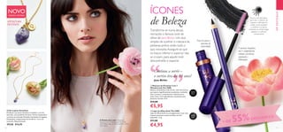 32291
Black
“
“
30719
Black


8 9
EMDESTAQUE
 ﻿Colar Lupine Amethyst
Pendente com pedra Ametista verdadeira, num fio
dourado, com pendente de vénus. Fecho mosquetão e
corrente de extensão. Enviado numa bolsa de organza.
Dimensões: comprimento do fio 60 cm + 6 cm de
extensão. Níquel testado.
29338 €14,95
  Máscara de Pestanas 5 em 1
WonderLash The ONE
Máscara de pestanas tudo em um, com uma escova
que separa magnificamente as pestanas, revelando
uma curvatura, comprimento e volume nunca
antes vistos. Com ingredientes suavizantes para
pestanas nutridas. 8 ml.
 €14,00
€5,95
  Lápis de Olhos Kohl The ONE
Lápis de Olhos Kohl rico em pigmentos e com uma
textura suave para traços precisos ou look
esfumado. 1,3 g.
 €11,00
€4,95
Escova com dois lados
para criar o máximo de
impacto e definição.As
cerdas curtas levantam
e conferem curvatura,
enquanto as cerdas longas
separam e conferem
comprimento.
5 incríveis benefícios
em 1: comprimento,
volume, curvatura,
separação e
hidratação
Tom rico para o
máximo de
intensidade
NOVOEDIÇÃO LIMITADA
Transforme-se numa deusa,
recriando o famoso look de
olhos de Jane Birkin. Um duo
simples de eyeliner e máscara de
pestanas pretos serão tudo o
que necessita.Assegure-se que
os traços inferior e superior não
se cruzam, para aquele look
descontraído e especial.
Continue a sorrir –
o sorriso tira-lhe 10 anos!
Jane Birkin
ÍCONES
de Beleza
A Modelo está a usar: Máscara de
Pestanas 5 em 1 WonderLashThe ONE
30719 Black, Lápis de Olhos KohlThe ONE
32291 Black.
ATÉ RUTURA
DE STOCK!
+ DE 55%DESCONTO
 