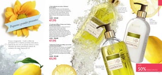 128 129
PROMOÇÕES
  Sabonete Líquido para Mãos com Limão
e Verbena EssenseCo
Sabonete líquido de aroma vibrante, com infusão de
óleos essenciais naturais que hidratam enquanto
perfumam delicadamente a pele, com Limão e
Verbena revigorantes. Fórmula luxuosa e hidratante
adequada para pele seca e suave o suficiente para
usar todos os dias. Dermatologicamente testado.
300 ml.
31850 €12,00
€5,95
  Loção para Mãos e Corpo com Limão e
Verbena EssenseCo
Loção hidratante de mãos e corpo com extratos
naturais e óleos essenciais que mimam
sumptuosamente a pele, perfumando-a
delicadamente com a revigorante fragrância de
Limão e Verbena. De fácil absorção, esta luxuosa
loção não gordurosa deixa a pele suave e macia. O
seguimento perfeito após a utilização do Sabonete
Líquido ou Gel de Banho Lemon  Verbena.
Dermatologicamente testado. 300 ml.
31851 €16,00
€7,95
  Gel de Banho de Limão e Verbena
EssenseCo
Gel de banho hidratante, com óleos essenciais
naturais. Suave o suficiente para usar diariamente,
este creme de corpo rico, produz uma espuma rica
e cremosa, que deixa a pele hidratada, suave e
perfumado com refrescantes notas cítiricas de
Limão e Verbena. Dermatologicamente testado.
300 ml.
31852 €15,00
€7,95
Sabonete líquido
perfumado para
mãos
Loção
com óleos
nutritivos que
suaviza a pele
Luxuoso gel de
banho que cria
espuma cremosa
e perfumada
Fresca e revigorante – é este o efeito da
primavera!Tire o máximo proveito nesta altura
especial do ano, com os aromas cítricos e cores
vibrantes da nossa maravilhosa coleção de
cuidados do corpo Essense  Co!



ATÉ
50%DESCONTO
Pequenos grandes presentes
 